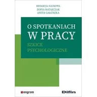 Psychologia - O spotkaniach w pracy Ratajczak Zofia Gałuszka Anita redakcja naukowa - miniaturka - grafika 1