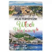 ATLAS TURYSTYCZNY WŁOCH POŁUDNIOWYCH Anna Kłossowska - Przewodniki - miniaturka - grafika 1