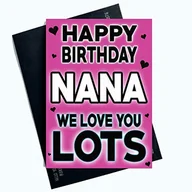 Kartki okolicznościowe i zaproszenia - Nana kartki urodzinowe kartki z życzeniami dla Nana od wnuków kartki urodzinowe dla dziadków Nana We Love You Lots PC752 - miniaturka - grafika 1