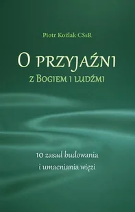 Homo Dei O przyjaźni z Bogiem i ludźmi. 10 zasad... - Piotr Koźlak CSsR - Religia i religioznawstwo - miniaturka - grafika 2