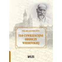 Miles Tło cywilizacyjne Odsieczy Wiedeńskiej Feliks Koneczny - Historia świata - miniaturka - grafika 1