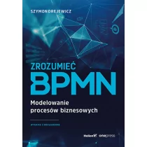 Zrozumieć BPMN. Modelowanie procesów biznesowych - Zarządzanie - miniaturka - grafika 1