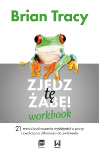 ZJEDZ TĘ ŻABĘ WORKBOOK 21 METOD PODNOSZENIA WYDAJNOŚCI W PRACY I ZWALCZANIA SKŁONNOŚCI DO ZWLEKANIA Brian Tracy - Historia Polski - miniaturka - grafika 1