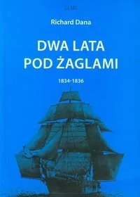 Dwa lata pod żaglami 1834-1836 - Dana Richard - Pamiętniki, dzienniki, listy - miniaturka - grafika 1