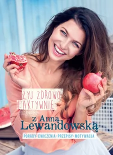 Burda książki Żyj zdrowo i aktywnie z Anną Lewandowską - Anna Lewandowska - Zdrowie - poradniki - miniaturka - grafika 2