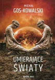 Michał Gos-Kowalski Umierające światy - Fantasy Michał Gos-Kowalski Umierające światy - Fantasy - miniaturka - grafika 1