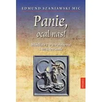 Promic Panie, ocal nas! Modlitwy o uwolnienie i.. Edmund Szaniawski MIC - Religia i religioznawstwo - miniaturka - grafika 1