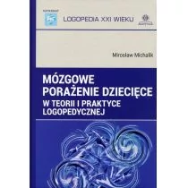 Mózgowe porażenie dziecięce w teorii i praktyce logopedycznej - Michalik Mirosław - Filologia i językoznawstwo - miniaturka - grafika 1