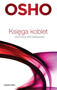 Księga kobiet. Duchowa siła kobiecości - Filozofia i socjologia - miniaturka - grafika 1