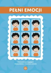 Pełni emocji. Ćwiczenia pomagające rozpoznawać i nazywać uczucia - książka - Podręczniki dla szkół wyższych - miniaturka - grafika 1