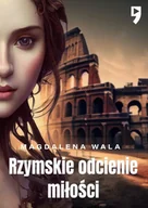 Romanse - Rzymskie odcienie miłości - Magdalena Wala - miniaturka - grafika 1
