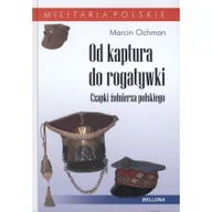 Militaria i wojskowość - Od kaptura do rogatywki - Marcin Ochman - miniaturka - grafika 1