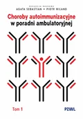Książki medyczne - Choroby autoimmunizacyjne w praktyce ambulatoryjnej. Tom 1 - Piotr Wiland, Agata Sebastian - książka - miniaturka - grafika 1