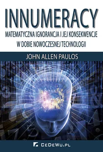 Innumeracy - Matematyczna ignorancja i jej konsekwencje w dobie nowoczesnej technologii - Ekonomia - miniaturka - grafika 1