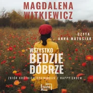 Audiobooki - literatura popularnonaukowa - Wszystko będzie dobrze Magdalena Witkiewicz - miniaturka - grafika 1