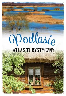 Podlasie. Atlas turystyczny - E-booki - przewodniki - miniaturka - grafika 1