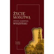 Biografie i autobiografie - Wydawnictwo św. Stanisława BM Życie modlitwą. Stefan kardynał Wyszyński Krystyna Czarnota - miniaturka - grafika 1