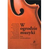 Inna muzyka - praca zbiorowa W ogrodzie muzyki. Eseje interdyscyplinarne praca zbiorowa - miniaturka - grafika 1