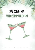 E-booki - kultura i sztuka - 25 gier na Wieczór Panieński - miniaturka - grafika 1