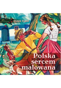 Polska sercem malowana - Książki o kulturze i sztuce - miniaturka - grafika 1