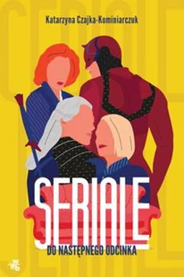 Seriale. Do następnego odcinka - Felietony i reportaże - miniaturka - grafika 2