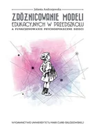 Psychologia - UMCS Wydawnictwo Uniwersytetu Marii Curie-Skłodows Zróżnicowanie modeli edukacyjnych w przedszkolu... Jolanta Andrzejewska - miniaturka - grafika 1