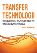 Zarządzanie - Transfer technologii w przedsiębiorstwach przemysłowych wysokiej techniki w Polsce - Tylżanowski Roman - miniaturka - grafika 1