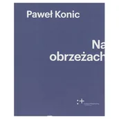 Podręczniki dla szkół wyższych - Konic Paweł Na obrzeżach - miniaturka - grafika 1