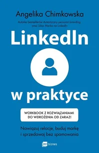 LinkedIn w praktyce. Nawiązuj relacje, buduj markę i sprzedawaj bez spamowania * Workbook z rozwiązaniami do wdrożenia od - Zarządzanie - miniaturka - grafika 1