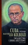 Religia i religioznawstwo - Cuda świętego Maksymiliana Marii Kolbego Katarzyna Pytlarz - miniaturka - grafika 1