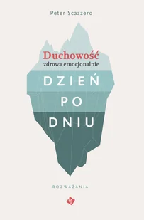 Duchowość zdrowa emocjonalnie dzień po dniu - Religia i religioznawstwo - miniaturka - grafika 1