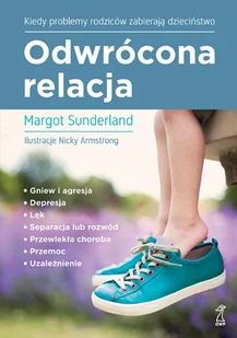 Margot Sunderland Odwrócona relacja Kiedy problemy rodziców zabierają dzieciństwo e-book) - E-booki - podręczniki - miniaturka - grafika 1