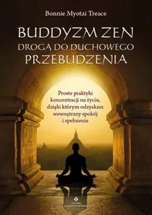 Studio Astropsychologii Buddyzm zen drogą do duchowego przebudzenia. Proste praktyki koncentracji na życiu, dzięki którym odzyskasz wewnętrzny spokój i - Ezoteryka - miniaturka - grafika 2