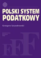 Prawo - Wydawnictwo Naukowe PWN Polski system podatkowy - Grzegorz Szczodrowski - miniaturka - grafika 1