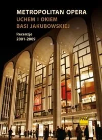 Metropolitan Opera uchem i okiem Basi Jakubowskiej - Książki o kulturze i sztuce - miniaturka - grafika 1