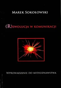 Rewolucja w komunikacji Wprowadzenie do medioznawstwa - Książki o kulturze i sztuce - miniaturka - grafika 1