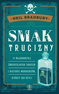 Smak trucizny. 11 najbardziej śmiertelnych trucizn i historie morderców, którzy ich użyli - Filozofia i socjologia - miniaturka - grafika 2