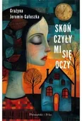 Literatura obyczajowa - Skończyły mi się oczy - Grażyna Jeromin-Gałuszka - miniaturka - grafika 1