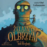 Audiobooki dla dzieci i młodzieży - Żelazny Olbrzym. Opowieść w pięciu odsłonach - miniaturka - grafika 1