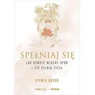 Psychologia - One Press / Helion Spełniaj się. Jak oswoić własny opór i żyć... - Sylwia Kocoń - miniaturka - grafika 1