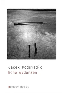 Echo wydarzeń - Jacek Podsiadło - książka - Poezja - miniaturka - grafika 1