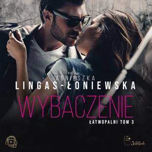 Wybaczenie. Łatwopalni. Tom 3 - Audiobooki - romanse - miniaturka - grafika 1