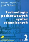 Podręczniki dla szkół wyższych - Technologia podstawowych syntez organicznych. Syntezy Tom 2 - Edward Grzywa, Jacek Molenda - miniaturka - grafika 1