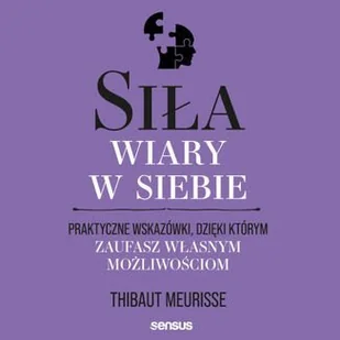 Siła wiary w siebie. Praktyczne wskazówki, dzięki którym zaufasz własnym możliwościom - Audiobooki - poradniki - miniaturka - grafika 1