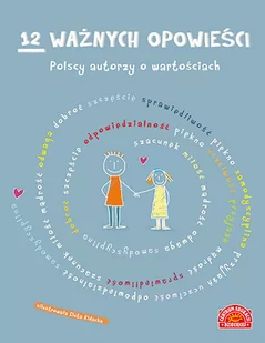 Centrum Edukacji Dziecięcej 12 ważnych opowieści. Polscy autorzy o wartościach - Pozostałe książki - miniaturka - grafika 1