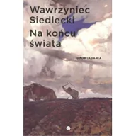 Opowiadania - HILLMAN Na końcu świata Opowiadania - Siedlecki Wawrzyniec - miniaturka - grafika 1