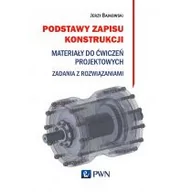 Nauka - Podstawy Zapisu Konstrukcji Materiały Do Ćwiczeń Projektowych Zadania Z Rozwiązaniami Jerzy Bajkowski,jacek Mateusz Bajkowski - miniaturka - grafika 1