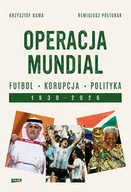 Felietony i reportaże - Operacja mundial. Futbol, korupcja, polityka. 1930–2026 - miniaturka - grafika 1
