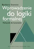 Filozofia i socjologia - Wydawnictwo Naukowe PWN Wprowadzenie do logiki formalnej - Barbara Stanosz - miniaturka - grafika 1