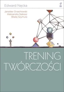 Trening twórczości - Podręczniki dla szkół wyższych - miniaturka - grafika 1